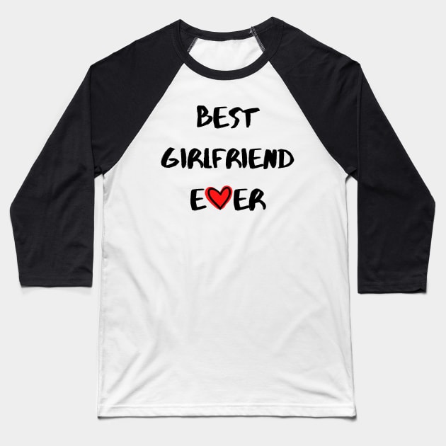 Best Girlfriend Ever - Girlfriend day Baseball T-Shirt by NAGANIES